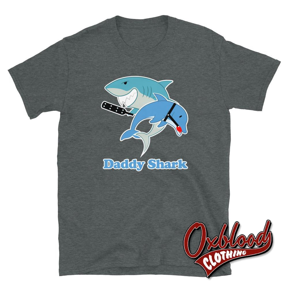 Daddy Shark T-Shirt - Adult Kinky Funny Bdsm Clothing Dark Heather / S