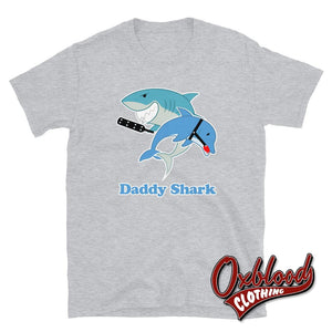 Daddy Shark T-Shirt - Adult Kinky Funny Bdsm Clothing Sport Grey / S