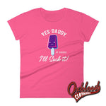 Lade das Bild in den Galerie-Viewer, Womens Ill Suck It Yes Daddy Shirt | Submissive Bdsm T-Shirt Hot Pink / S Shirts
