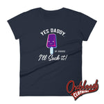 Lade das Bild in den Galerie-Viewer, Womens Ill Suck It Yes Daddy Shirt | Submissive Bdsm T-Shirt Navy / S Shirts
