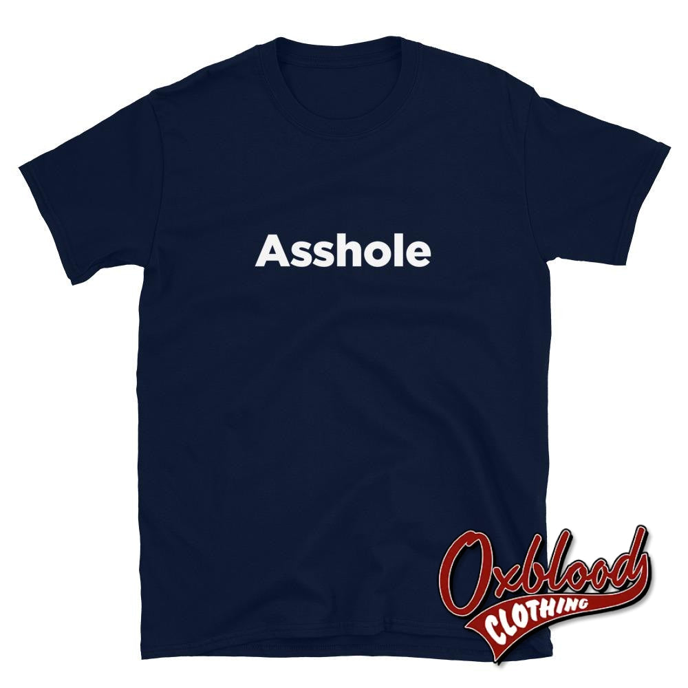 Asshole T-Shirt - Funny Rude Tshirts & Obscene Clothing Navy / S