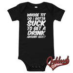 Cargar imagen en el visor de la galería, Baby Onesie - Whose Tit Do I Gotta Suck To Get A Drink Around Here Offensive Onesies Black / 3-6M
