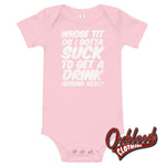 Cargar imagen en el visor de la galería, Baby Onesie - Whose Tit Do I Gotta Suck To Get A Drink Around Here Offensive Onesies Pink / 3-6M
