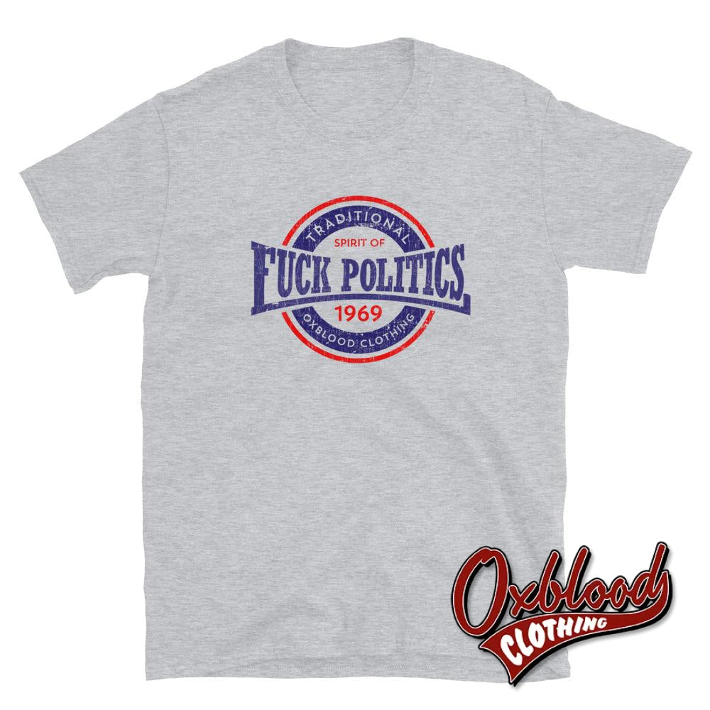 British Fuck Politics Shirt - Apolitical & Political T-Shirts Sport Grey / S