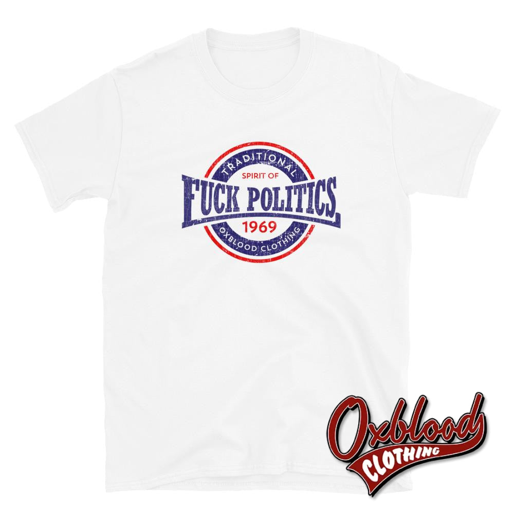 British Fuck Politics Shirt - Apolitical & Political T-Shirts White / S