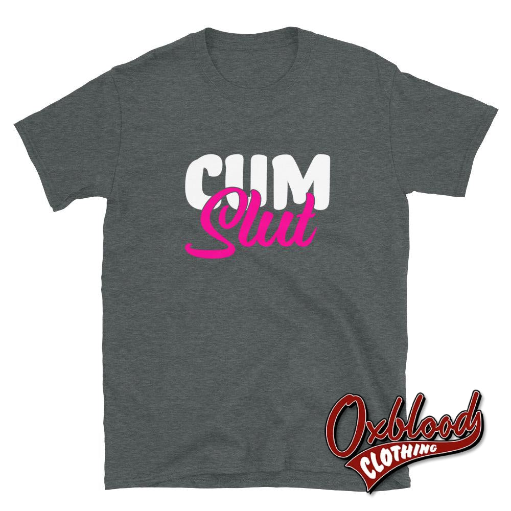 Cum Slut Shirt: Kinky Sex Lover Vulgar Rude Cumslut T-Shirt Dark Heather / S