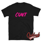 Cargar imagen en el visor de la galería, Cunt T-Shirt | Funny Very Offensive Gifts &amp; Obscene Shirts Black / S
