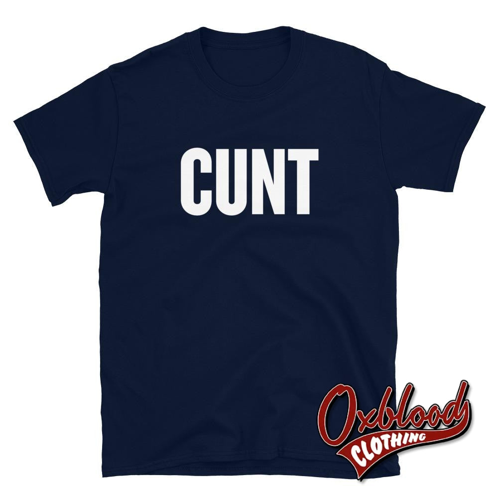 Cunt T-Shirt | Rude Obscene Adult Gifts Navy / S