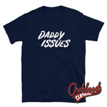 Load image into Gallery viewer, Daddy Issues Shirt - Kinkster/swinger Clothing Ddlg Bdsm T-Shirt Navy / S
