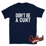 Cargar imagen en el visor de la galería, Dont Be A Cunt T-Shirt - Funny Obscene Shirts Navy / S
