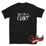 Cargar imagen en el visor de la galería, Dont Be A Cunt T-Shirt - Funny Rude / Obscene Gifts Black S
