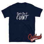 Cargar imagen en el visor de la galería, Dont Be A Cunt T-Shirt - Funny Rude / Obscene Gifts Navy S
