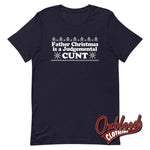 Cargar imagen en el visor de la galería, Father Christmas Is A Judgemental Cunt T-Shirt - Obscene Clothing Uk Swear Word Navy / Xs
