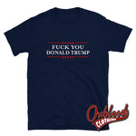 Lade das Bild in den Galerie-Viewer, Fuck You Donald Trump T-Shirt Navy / S Shirts
