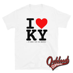 I Heart Ky T-Shirt - Love K.y. Shirt Hilarious Rude & Funny Obscene Gifts White / S