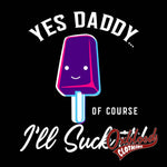 Load image into Gallery viewer, Ill Suck It Yes Daddy Shirt - Submissive Tee Bdsm T-Shirt Ddlb Or Ddlg
