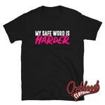 Load image into Gallery viewer, My Safe Word Is Harder T-Shirt - Kink Bdsm Submissive Shirts Black / S
