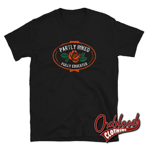 Partly Inked & Fully Educated - Tattooed Clothing Tattoo Saying T-Shirt Black / S Shirts