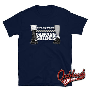 Put On Your Dancing Shoes T-Shirt Ska Reggae Rocksteady Top Navy / S Shirts