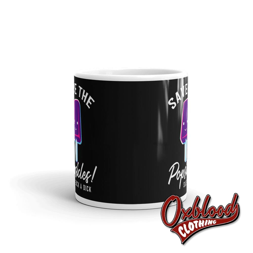 Save The Popsicles Suck A Dick Mug