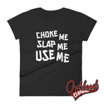 Lade das Bild in den Galerie-Viewer, Womens Choke Slap &amp; Use Me Shirt | Ddlg Daddy T-Shirt Black / S
