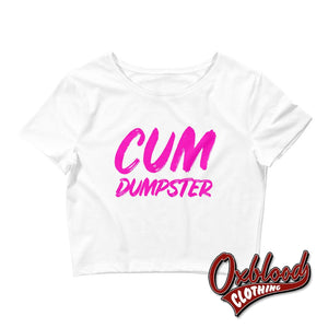 Womens Cum Dumpster Crop Tee - Bukkake Bdsm Submissive Shirts White / Xs/sm