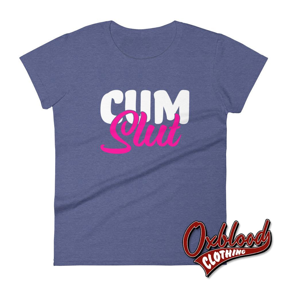 Womens Cum Slut Shirt: Kinky Sex Lover Vulgar Rude Cumslut T-Shirt Heather Blue / S