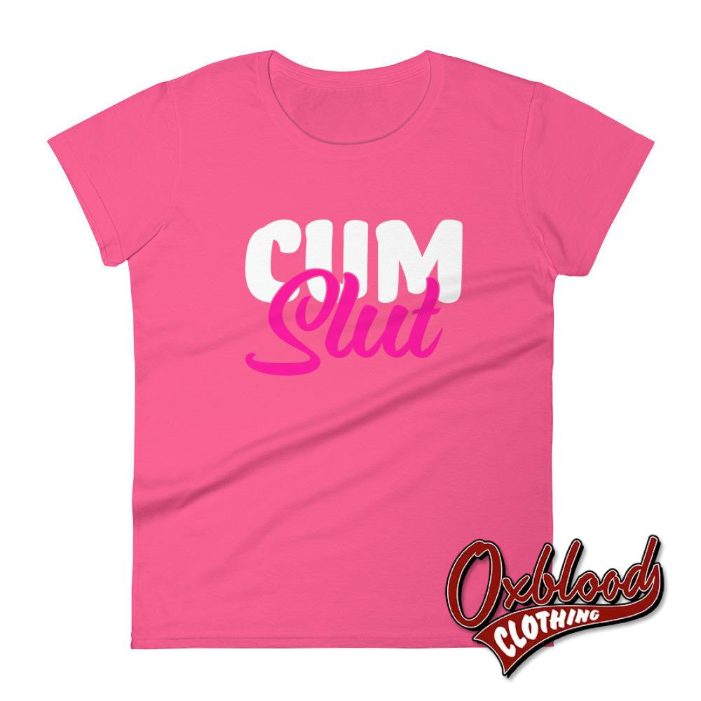 Womens Cum Slut Shirt: Kinky Sex Lover Vulgar Rude Cumslut T-Shirt Hot Pink / S