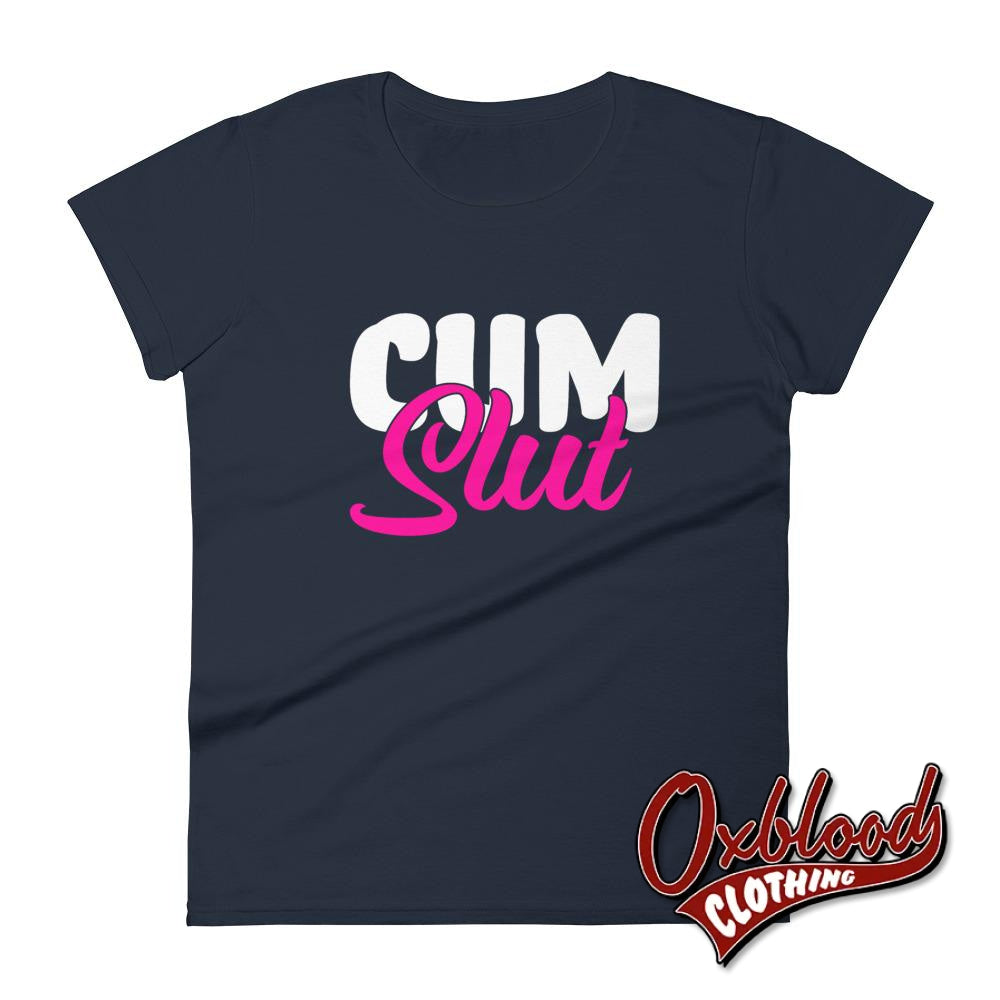 Womens Cum Slut Shirt: Kinky Sex Lover Vulgar Rude Cumslut T-Shirt Navy / S