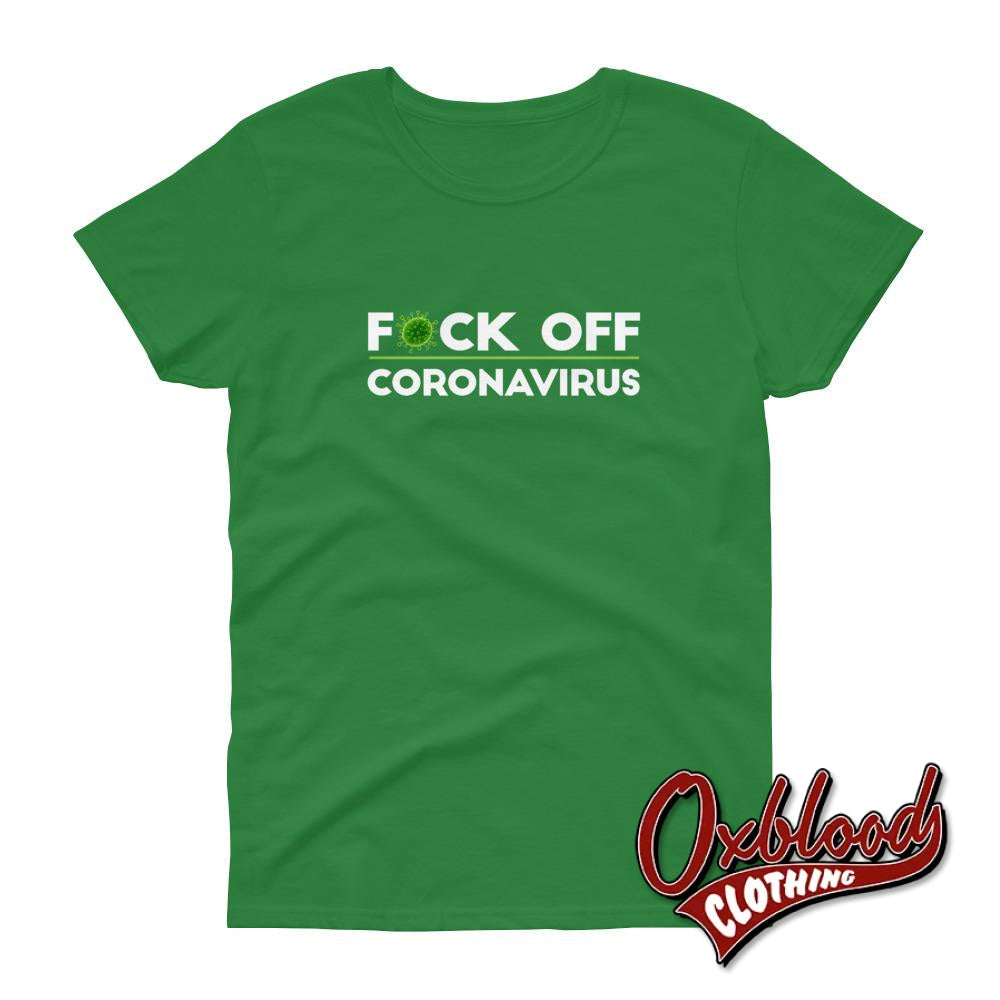 Womens F*ck Off Coronavirus T-Shirt Irish Green / S Shirts