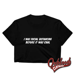 Womens I Was Social Distancing Before It Cool Crop Top - Covid19 S