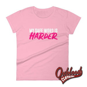 Womens My Safe Word Is Harder T-Shirt - Kink Bdsm Submissive Shirts Charity Pink / S