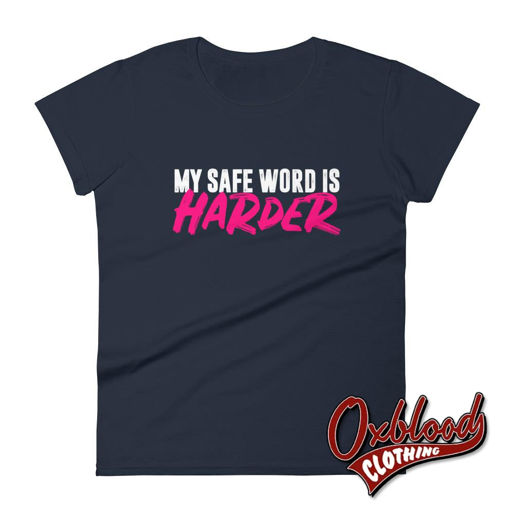 Womens My Safe Word Is Harder T-Shirt - Kink Bdsm Submissive Shirts Navy / S