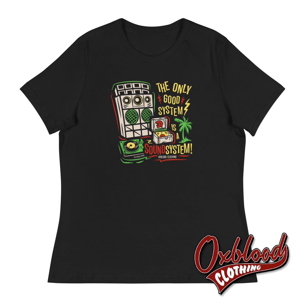 Womens The Only Good System Is A Sound T-Shirt - Dub Ska Reggae Rocksteady Old School Design X