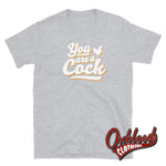 Load image into Gallery viewer, You Are A Cock T-Shirt - Rude Tshirts Uk Style Sport Grey / S

