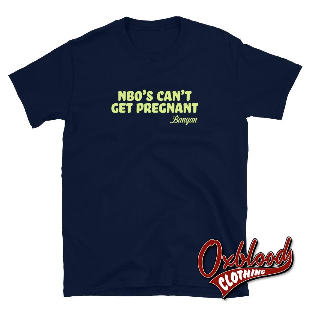 Banyan Nbos Cant Get Pregnant T-Shirt Navy / S